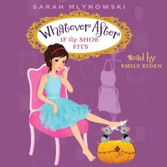 If the Shoe Fits: Whatever After Book 2 by Sarah Mlynowski - Audiobook