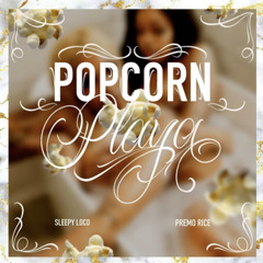 Sleepy Loco ft. Premo Rice - Popcorn Playa