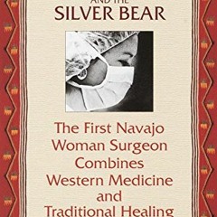 [View] [EBOOK EPUB KINDLE PDF] The Scalpel and the Silver Bear: The First Navajo Woma