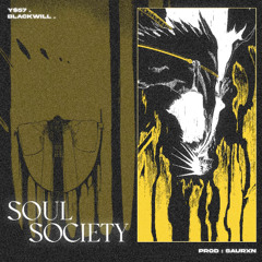 SOUL SOCIETY FT. BLACKWILL (PROD. SAURXN)