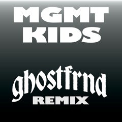 Kids - ghostfrnd remix