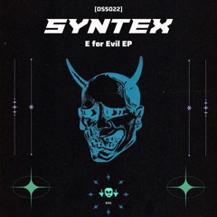 [OSS022] SYNTEX - E For Evil EP (Snippets)