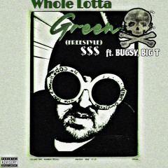 Whole Lotta GREEN ($$$) (One Take Freestyle) [ft. Bugsy, BIG T] [prod. Omega Da God]