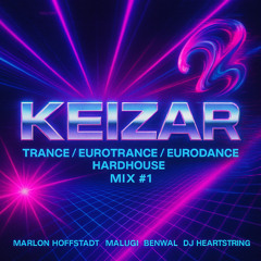 KEIZAR - Trance Eurotrance Eurodance Hardhouse mix #1 ( Marlon Hofstadt, Malugi, Benwal, DJ Heartstring) (1)