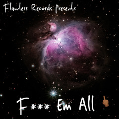 FLAWLESS MUSIC - Fuck Em All