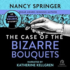 [FREE] KINDLE 📘 The Case of the Bizarre Bouquets: An Enola Holmes Mystery by  Nancy