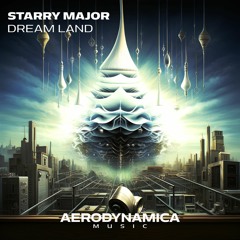 Starry Major - Dream Land [Aerodynamica Music]