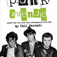 Open PDF Punk Avenue: Inside the New York City Underground, 1972-1982 by  Phil Marcade,Debbie Harry,