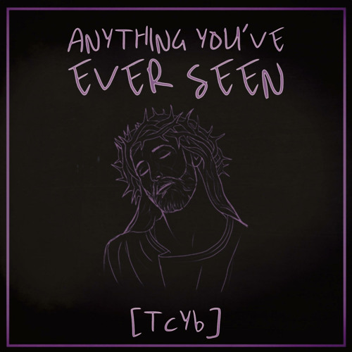 Anything You've Ever Seen