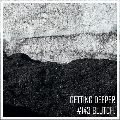 Getting Deeper Podcast #143 by Blutch