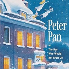 [ACCESS] EPUB 📜 Peter Pan: Or The Boy Who Would Not Grow Up - A Fantasy in Five Acts