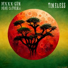 Dexxx Gum, Dudu Capoeira - Timeless