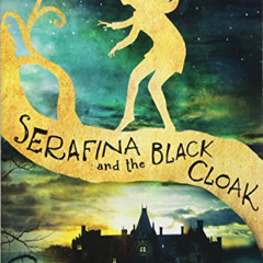 download EPUB 📧 Serafina and the Black Cloak (The Serafina Series Book 1) (Serafina,