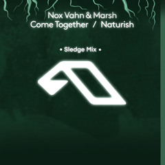 Come Together (Sledge Mix) - Nox Vahn & Marsh