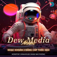 NONSTOP - Nhạc Khoản 2 Đẳng Cấp Thốc Kẹo | Dew Media