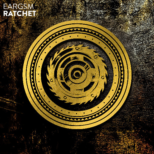 Eargsm - Ratchet