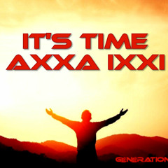 AXXA IXXI - It's Time - Génération 3.0
