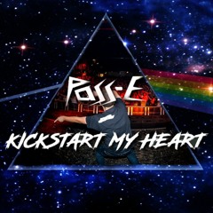 Pass - E - Kickstart My Heart