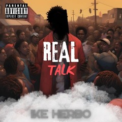 Ike Herbo- Real Talk.m4a