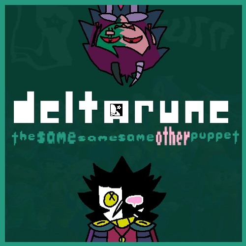 Robo’s!Deltarune; The Same Same Same Other Puppet V2