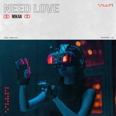 MIKAA - Need Love (Extended Mix) [Free Download]