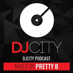 DJ City Podcast - mixed by Pretty B