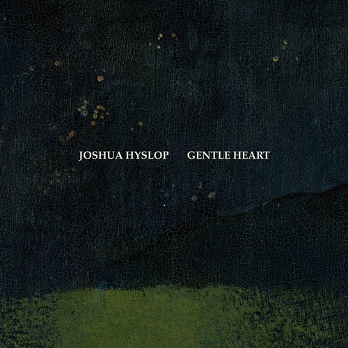 Joshua Hyslop - Gentle Heart