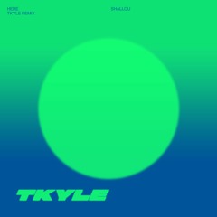 Shallou - Here (T. Kyle Remix)