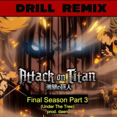 Drill Remix of AoT Final Season Part 3 - "Under The Tree"