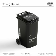 Modern Speech x Young Drums - 6/27/2023 - Episode 07