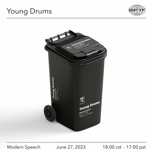 Modern Speech 07: x Young Drums - 6/27/2023 - Episode 07