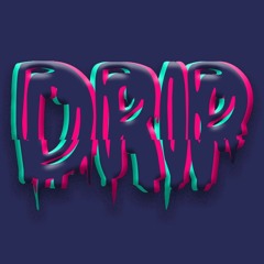 Drip talk