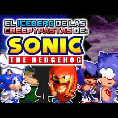 El Iceberg de las Creepypastas de Sonic The Hedgehog