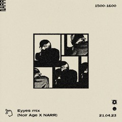 Eyyes (Noir Age X NARR 21/04/23)