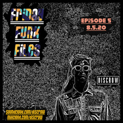 Friday Funk Files - Episode 5 - 8.5.20