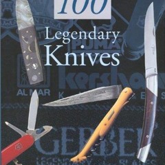 get [PDF] Download 100 Legendary Knives