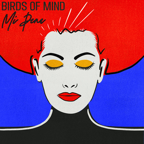 HMWL Premiere: Birds of Mind - Mi Pena