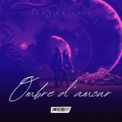 DJ D.A.M.S.77 DICE ALEX Ombre damour 2025