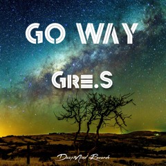 Gre.S - Go Way (Original Mix)