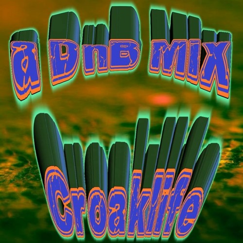 CroakLife a DnB Mix