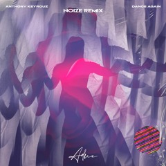 Anthony Keyrouz - Dance Again (Noize Remix)