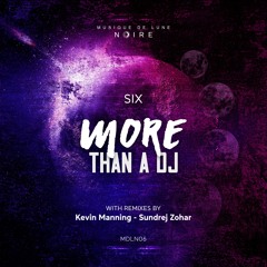 PREMIERE: SIX - More Than A DJ (Sundrej Zohar Remix) [Musique de Lune Noire]