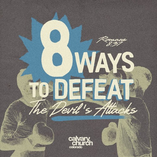 Stream #20230730 - 8 Ways To Defeat The Devil’s Attacks - Romans 8:37