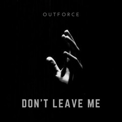 Outforce - Don't Leave Me