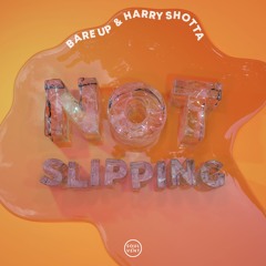 Bare Up & Harry Shotta - Not Slipping