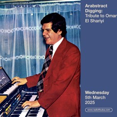 Arabstract digging  omar el shariyi Tribute  - 05/03/2025