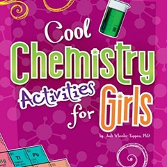 [ACCESS] EPUB KINDLE PDF EBOOK Cool Chemistry Activities for Girls (Girls Science Clu