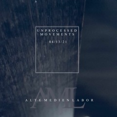 UNPROCESSED MOVEMENTS