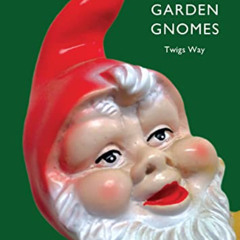 free KINDLE 💙 Garden Gnomes: A History (Shire Library) by  Twigs Way EBOOK EPUB KIND
