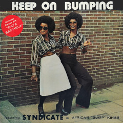 Keep On Bumping - Syndicate Africa's 'Bump' Kings